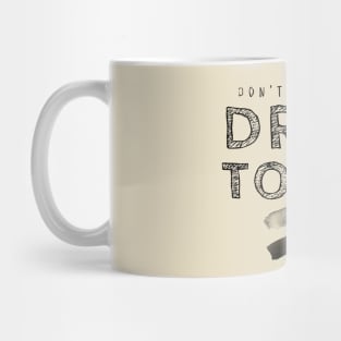 Don't Forget to Draw Today! Mug